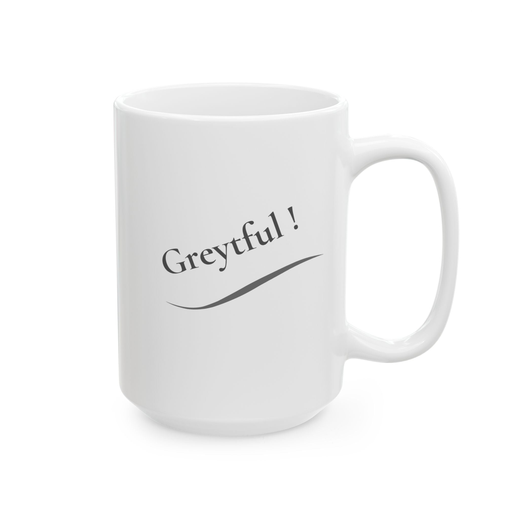 Ceramic Mug - "Greytful" (11oz, 15oz)