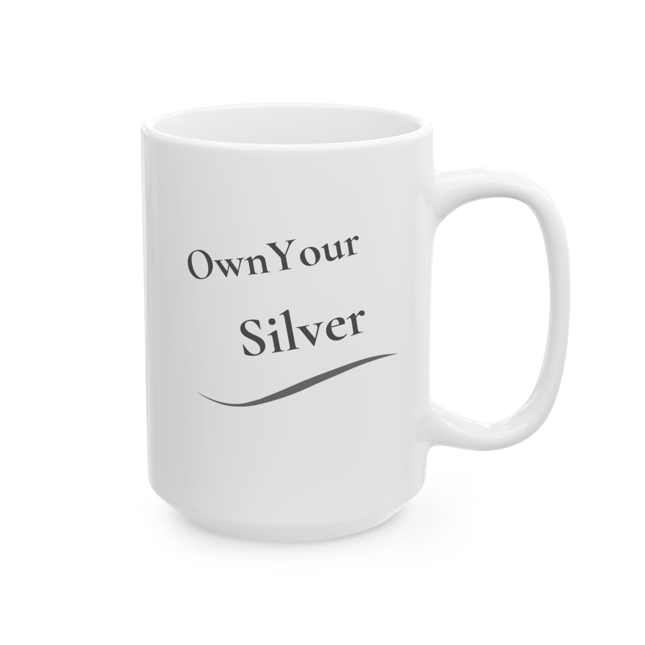 Ceramic Mug - "Own Your Silver"  (11oz, 15oz)