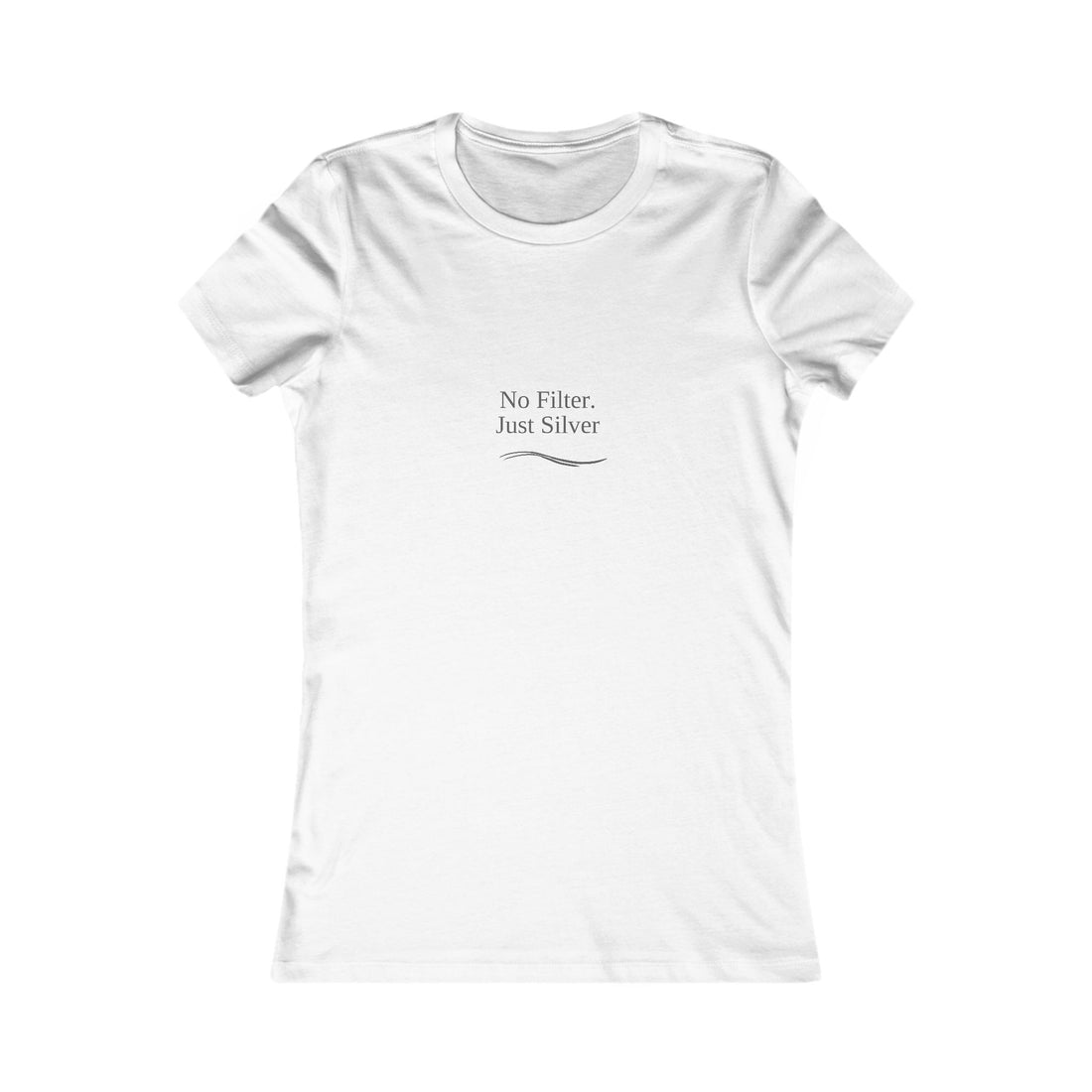 “No Filter Just Silver” - Women's Minimalist Graphic T-Shirt