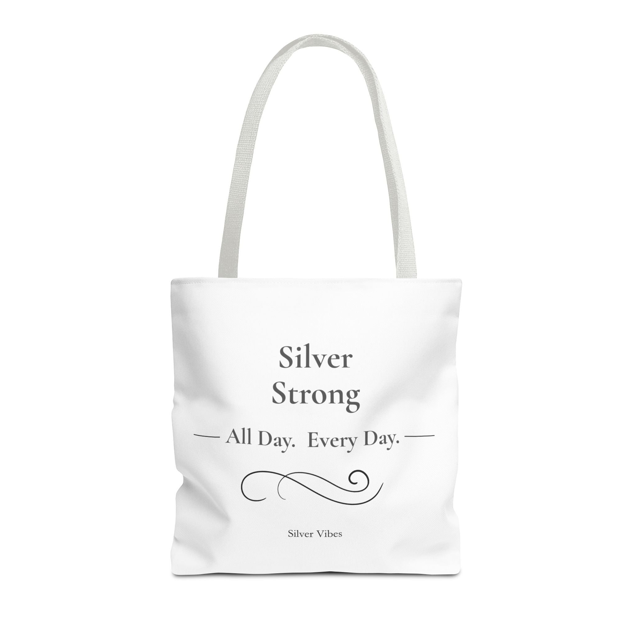 "Silver Strong":....All Day Every Day" Inspirational Everyday Tote