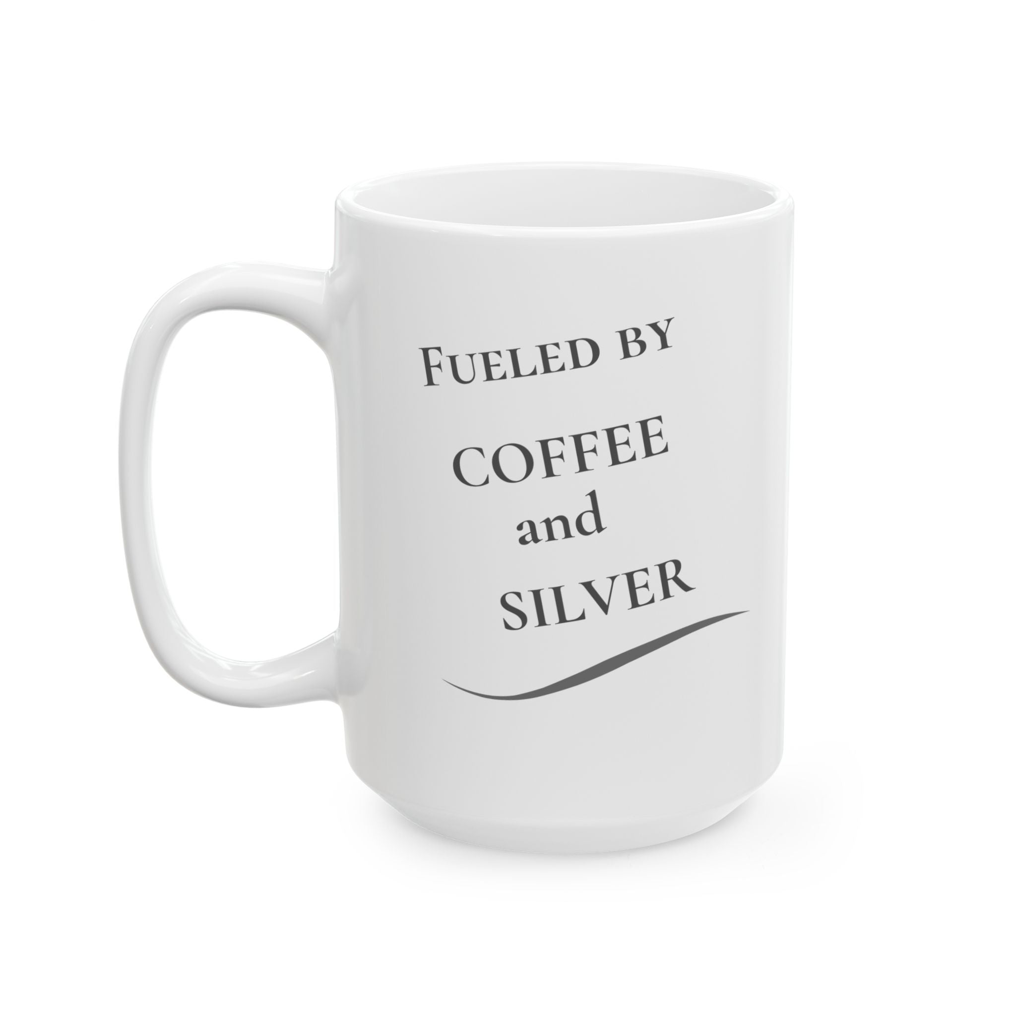 Coffee Mug - “Fueled by Coffee & Silver” (11oz/15oz)