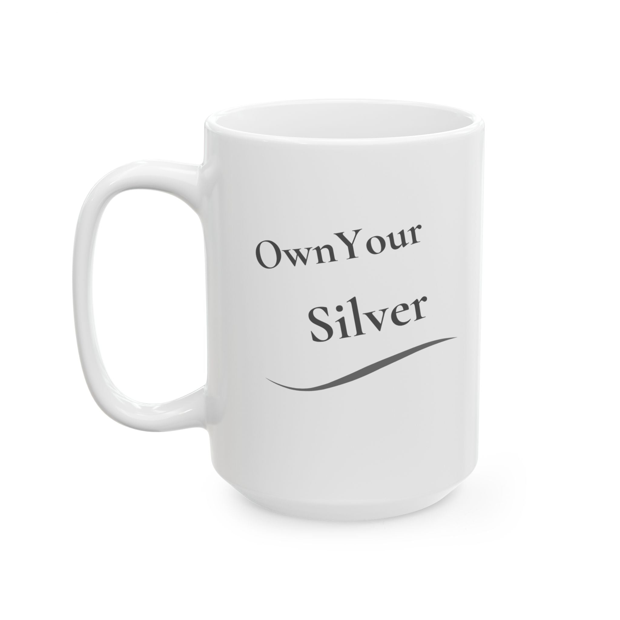 Ceramic Mug - "Own Your Silver"  (11oz, 15oz)
