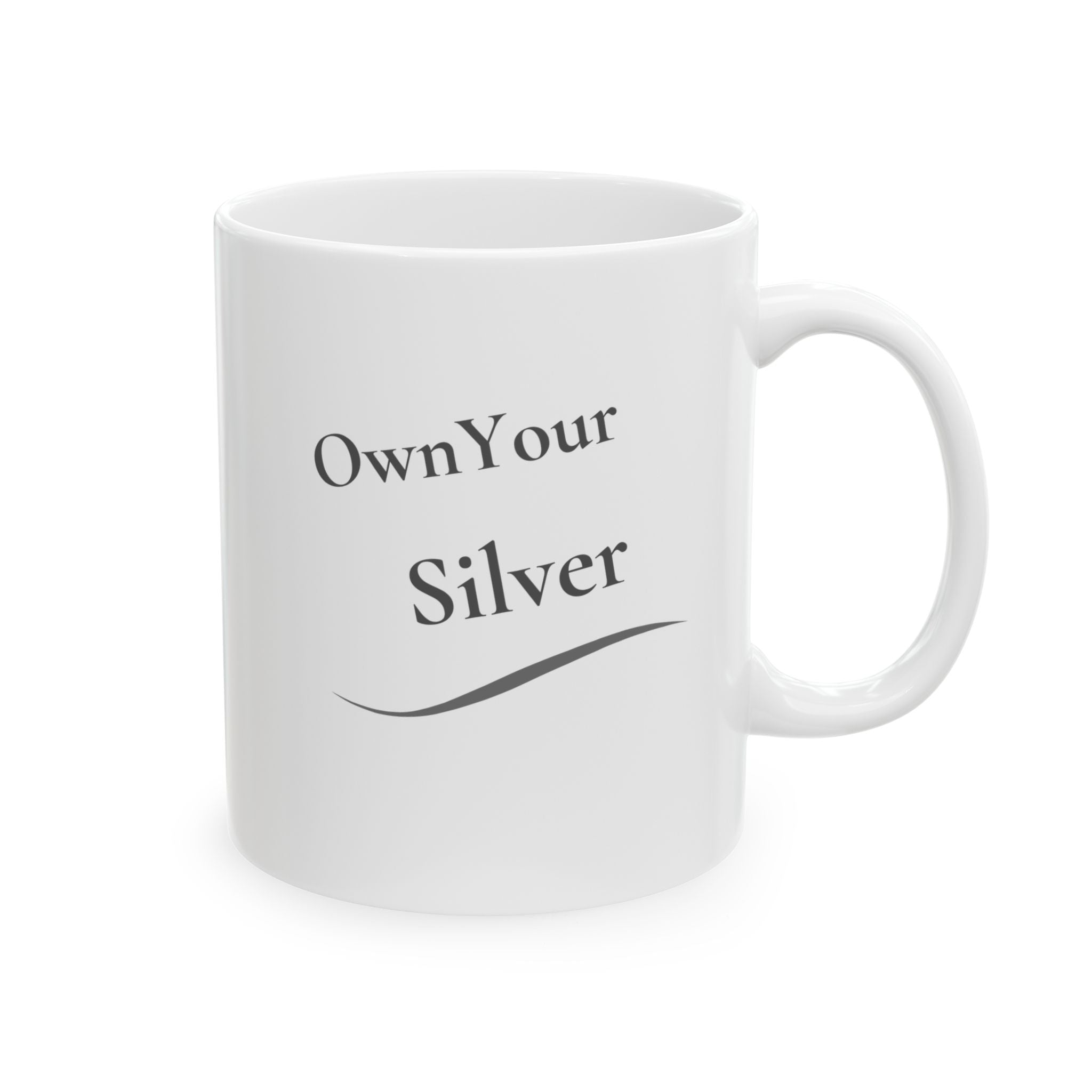 Ceramic Mug - "Own Your Silver"  (11oz, 15oz)