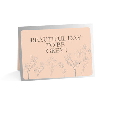 Beautiful Day to be Grey! - Greeting Card