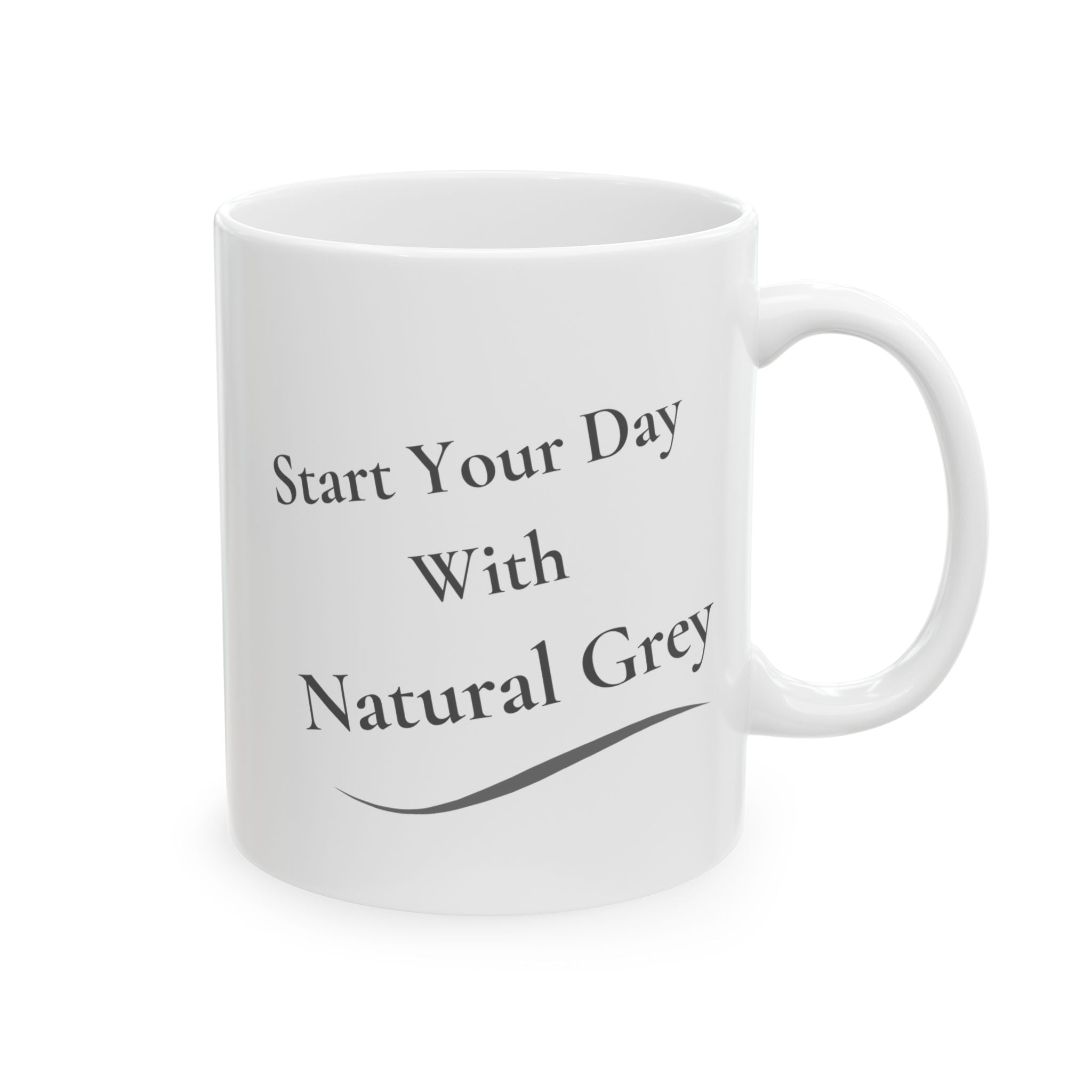 Ceramic Mug - "Start Your Day with Silver & Grey"  (11oz/15oz)