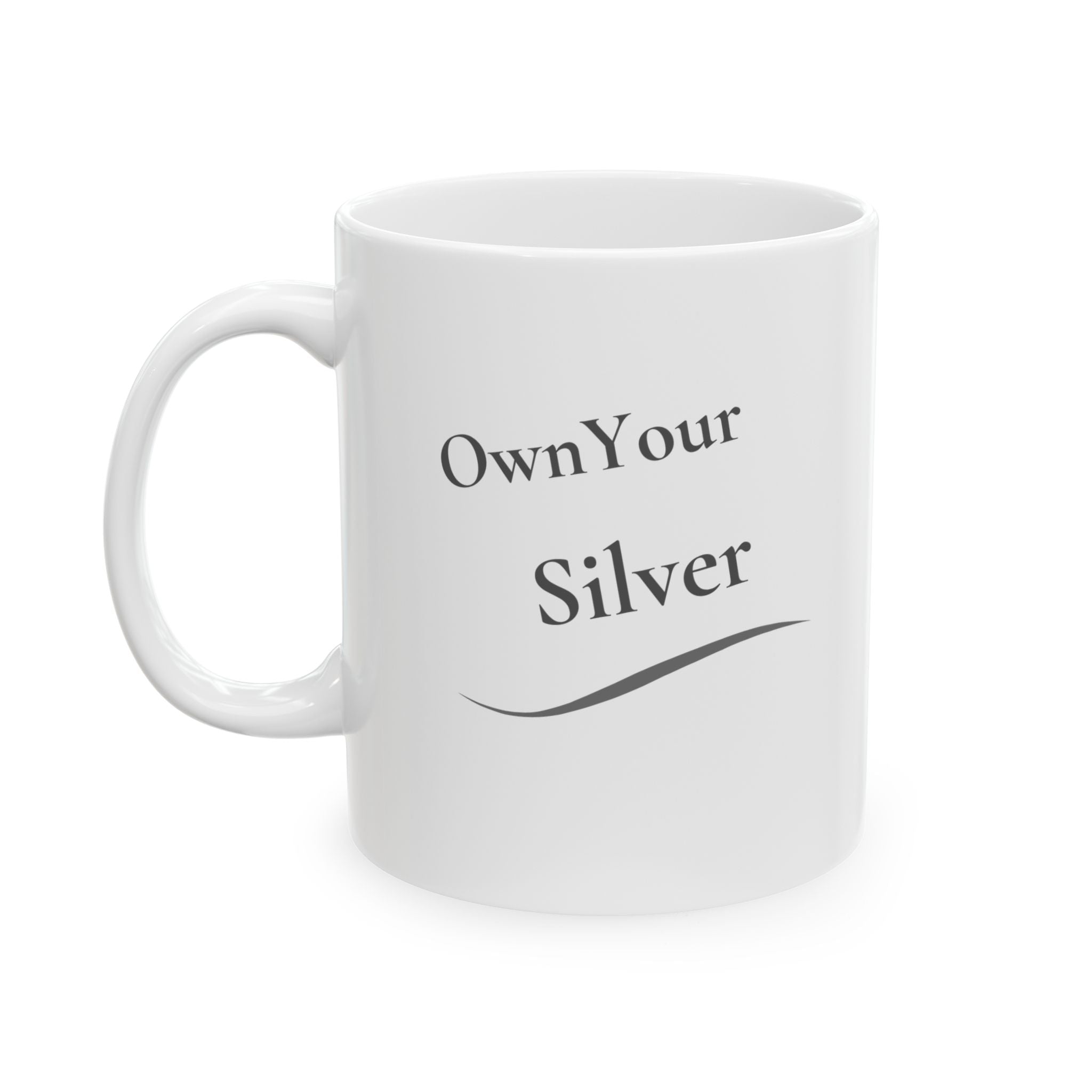 Ceramic Mug - "Own Your Silver"  (11oz, 15oz)