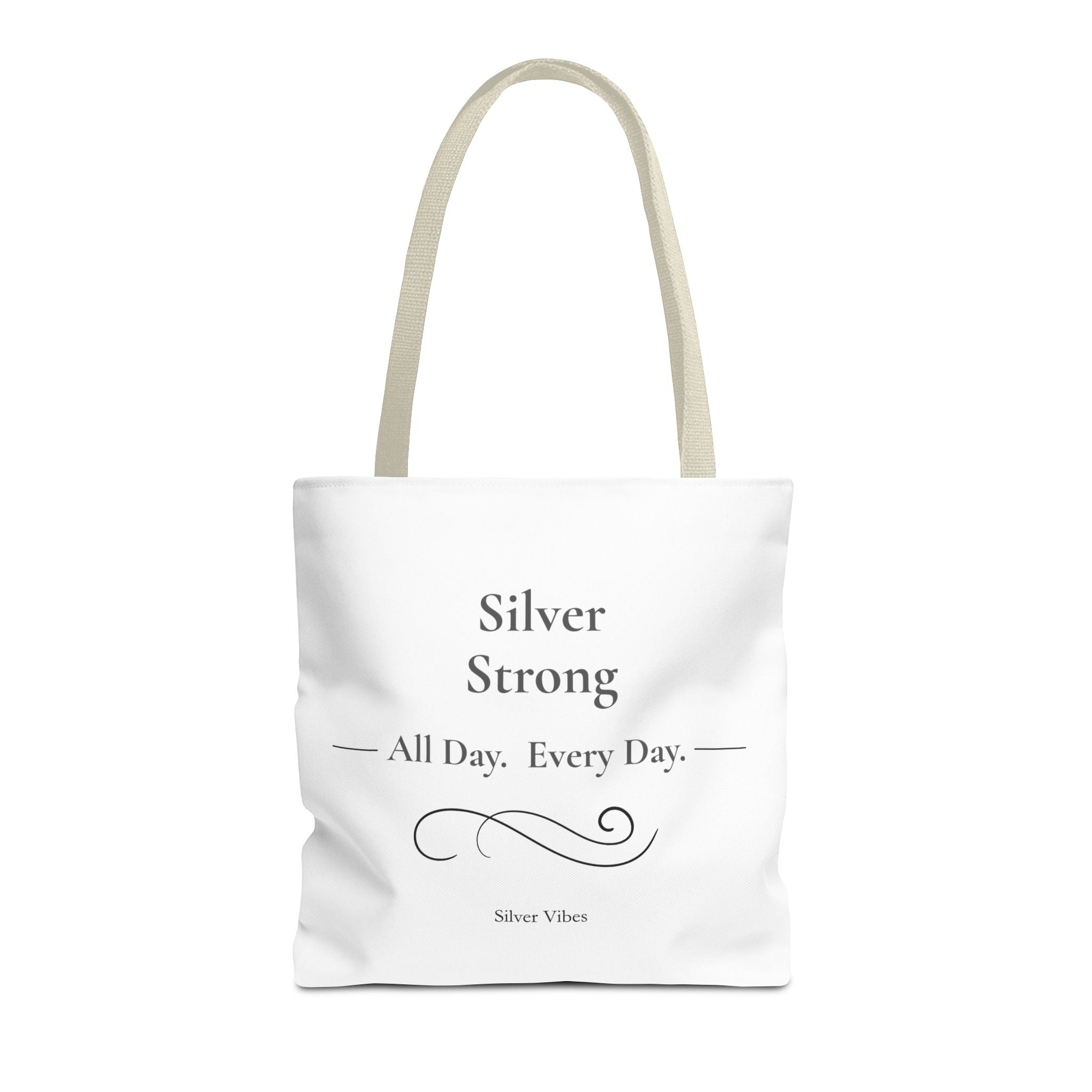 "Silver Strong":....All Day Every Day" Inspirational Everyday Tote
