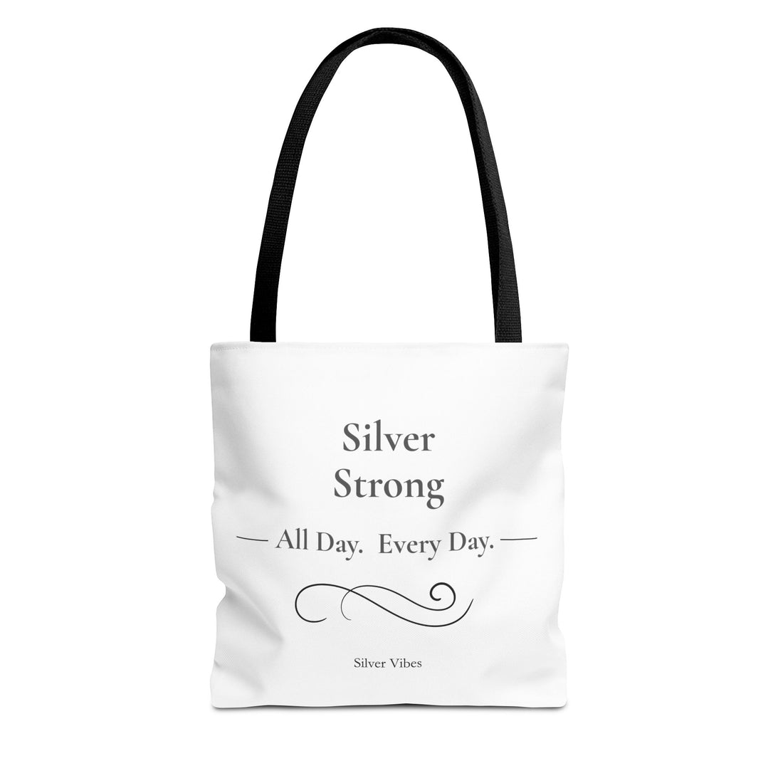 "Silver Strong":....All Day Every Day" Inspirational Everyday Tote