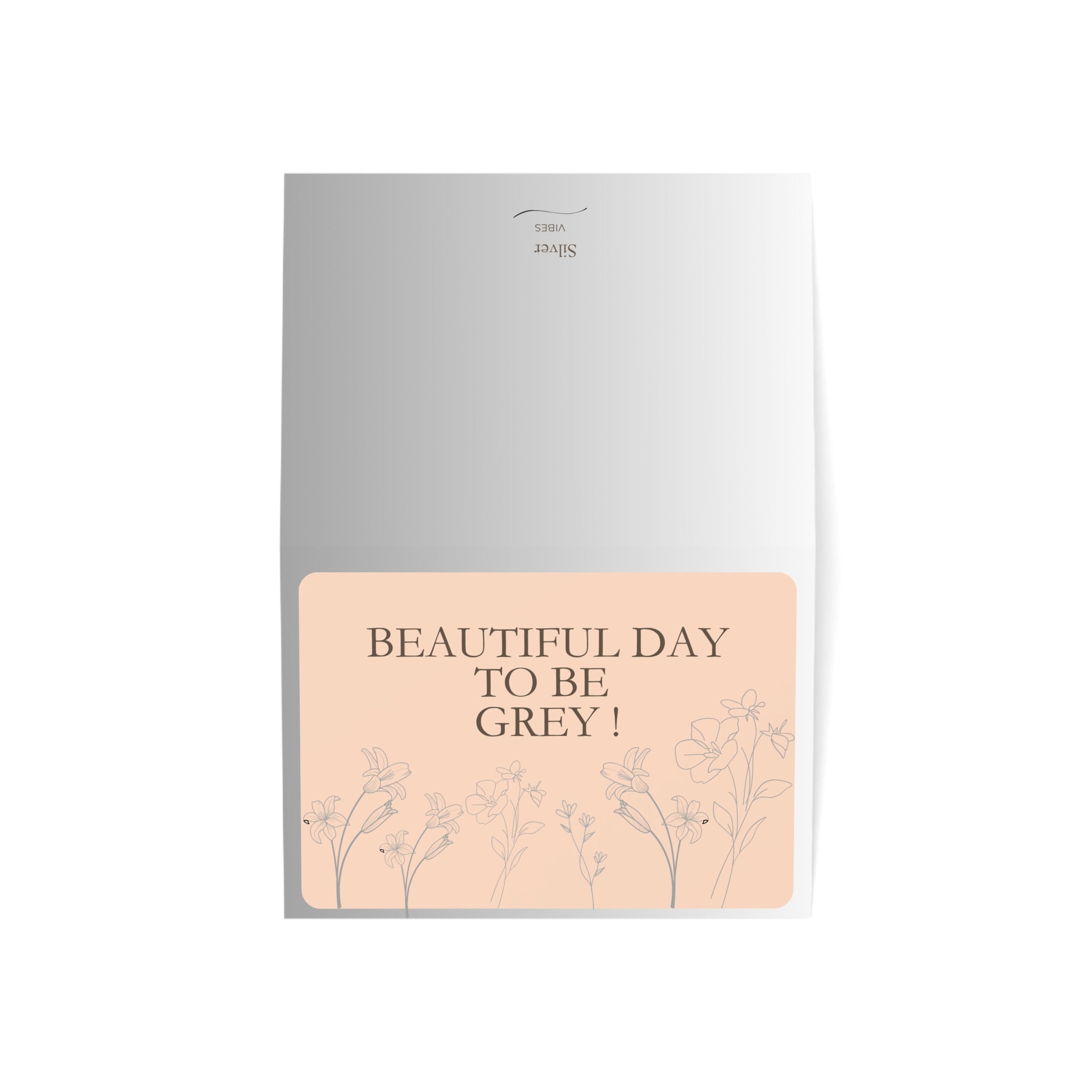 Beautiful Day to be Grey! - Greeting Card