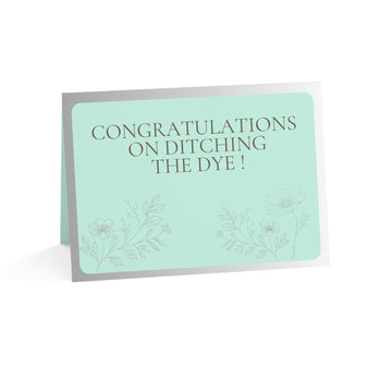 Congratulations on Ditching the Dye! - Greeting Card