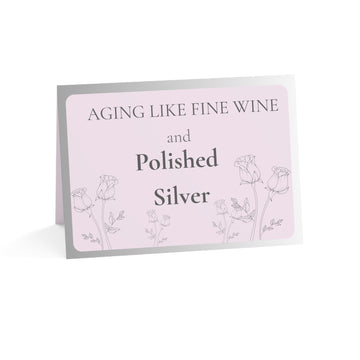 "Aging Like Fine Wine and Polished Silver" - Greeting Card