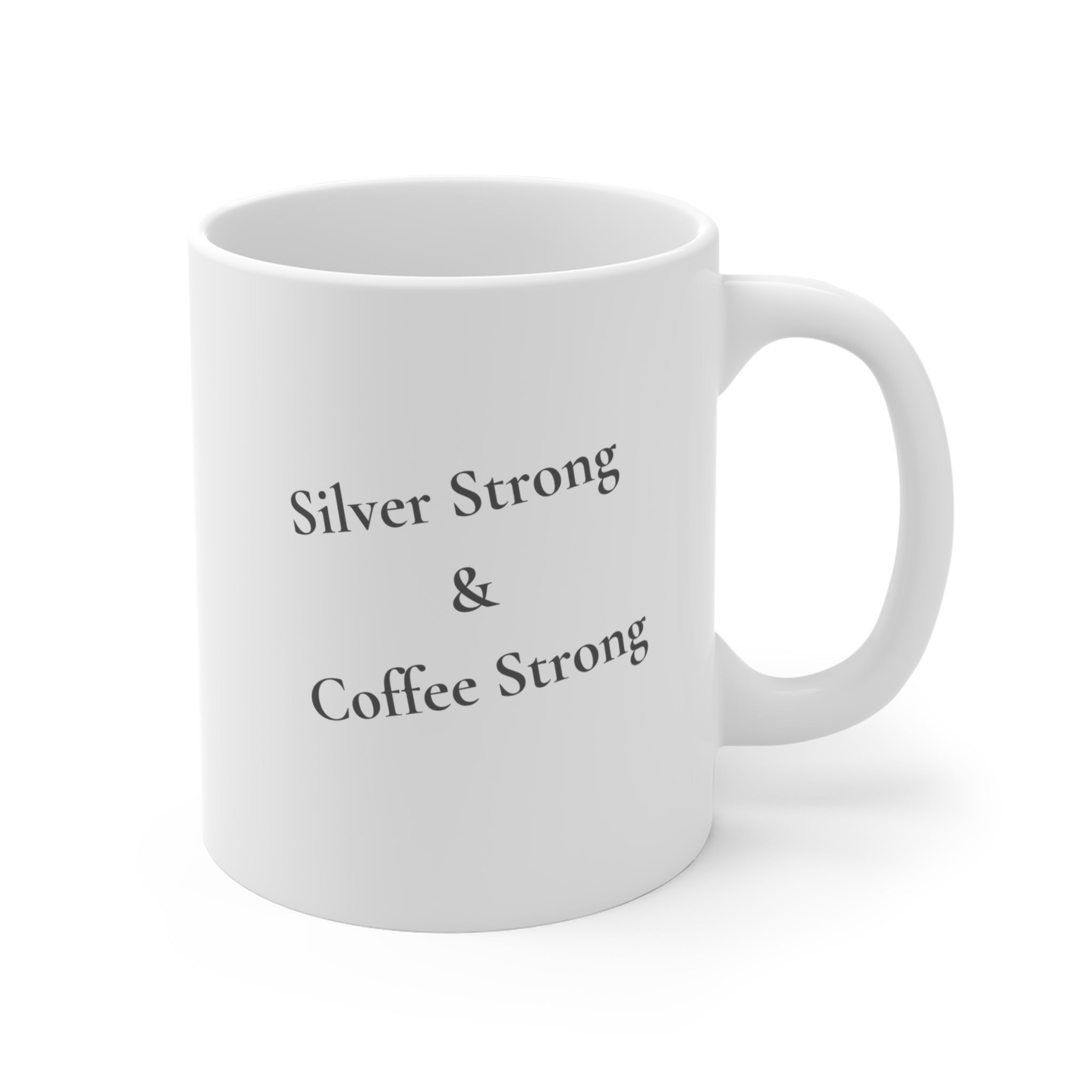 "Silver Strong & Coffee Strong" -  Mug 11oz