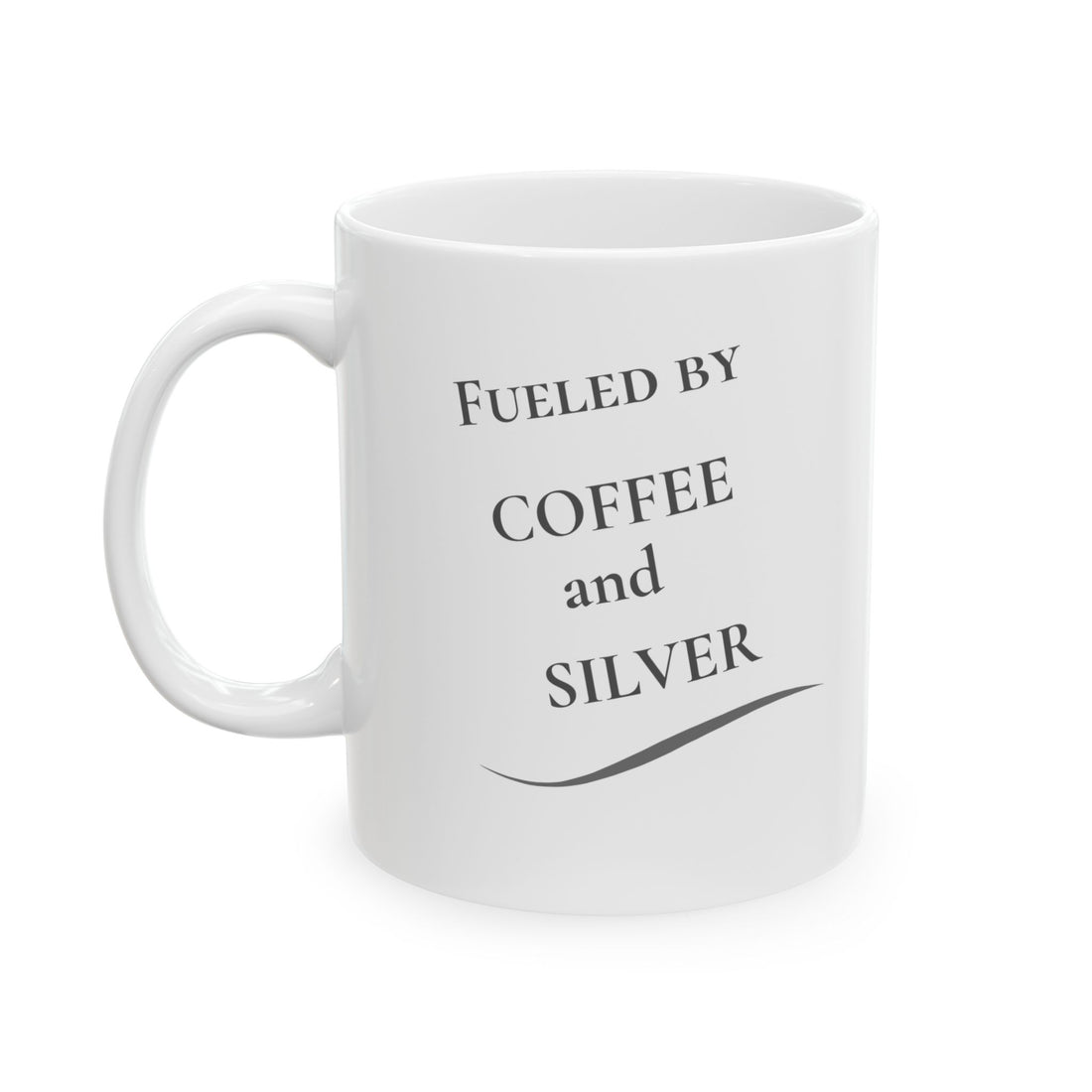 Coffee Mug - “Fueled by Coffee & Silver” (11oz/15oz)