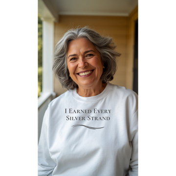 “I Earned Every Silver Strand” - Crewneck Sweatshirt