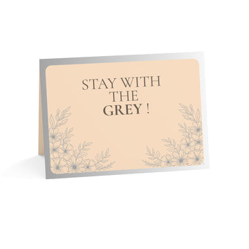 Stay with the Grey! - Greeting Card