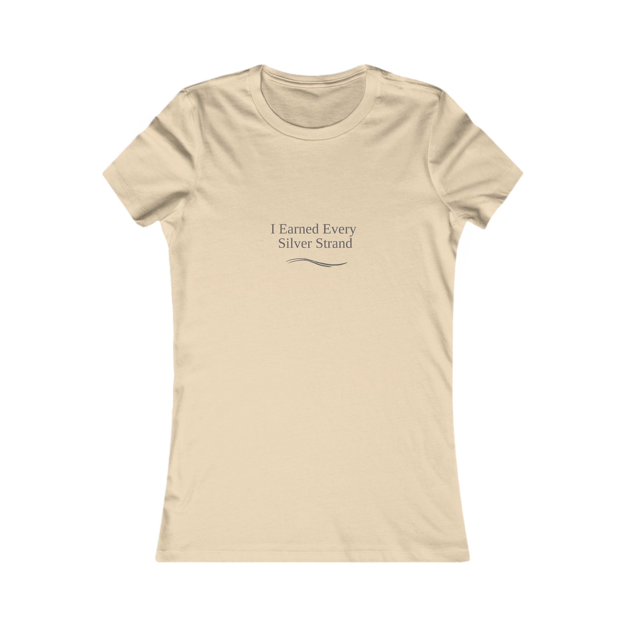 "I Earned Every Silver Strand"  - Women's short-sleeve Tee