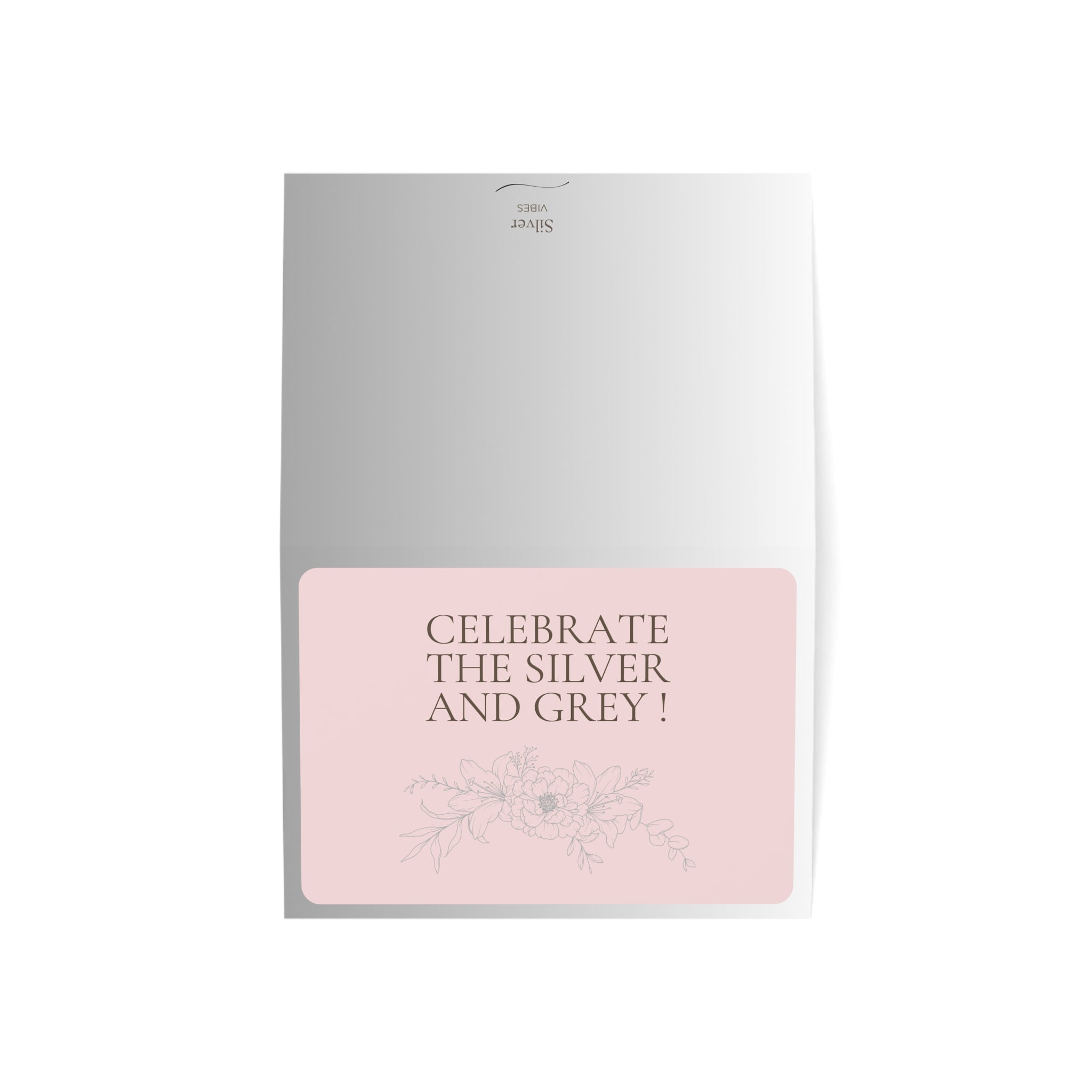 Celebrate the Silver and Grey - Greeting Card