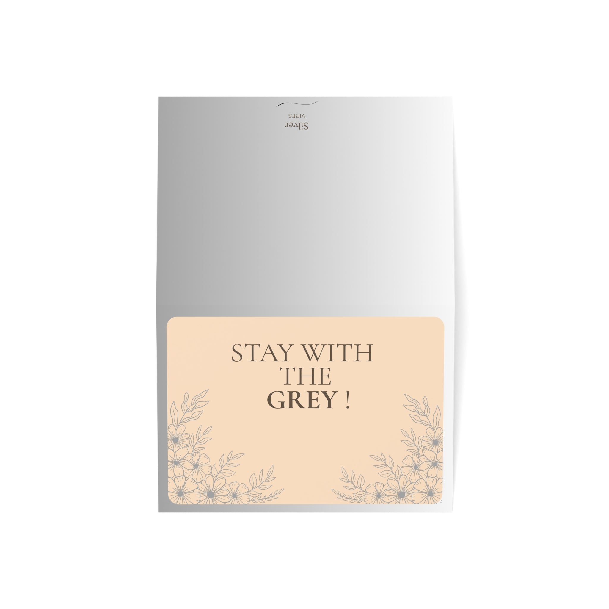 Stay with the Grey! - Greeting Card