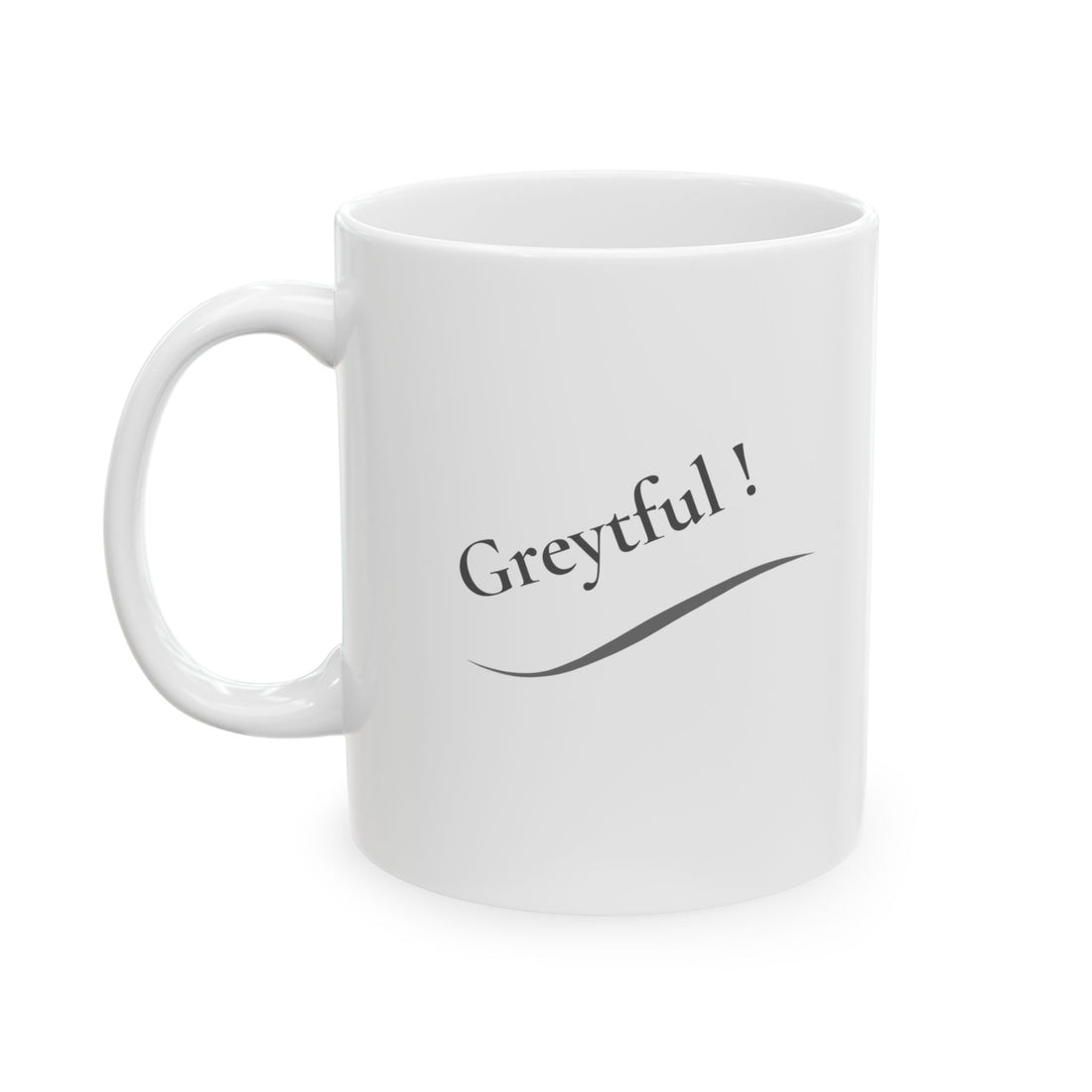 Ceramic Mug - "Greytful" (11oz, 15oz)