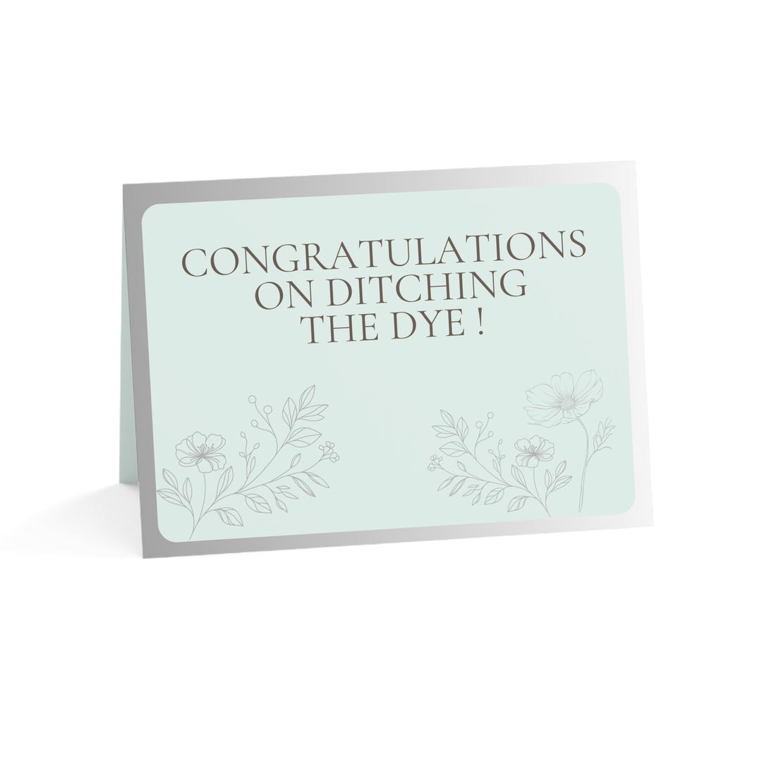 Congratulations on Ditching the Dye! - Greeting Card