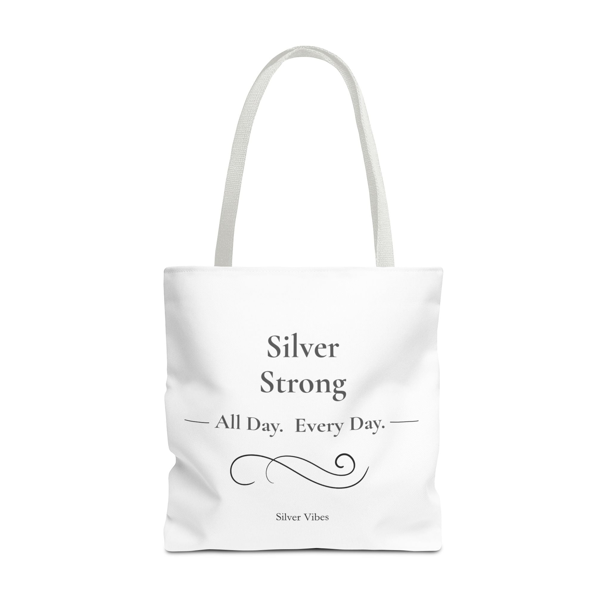 "Silver Strong":....All Day Every Day" Inspirational Everyday Tote