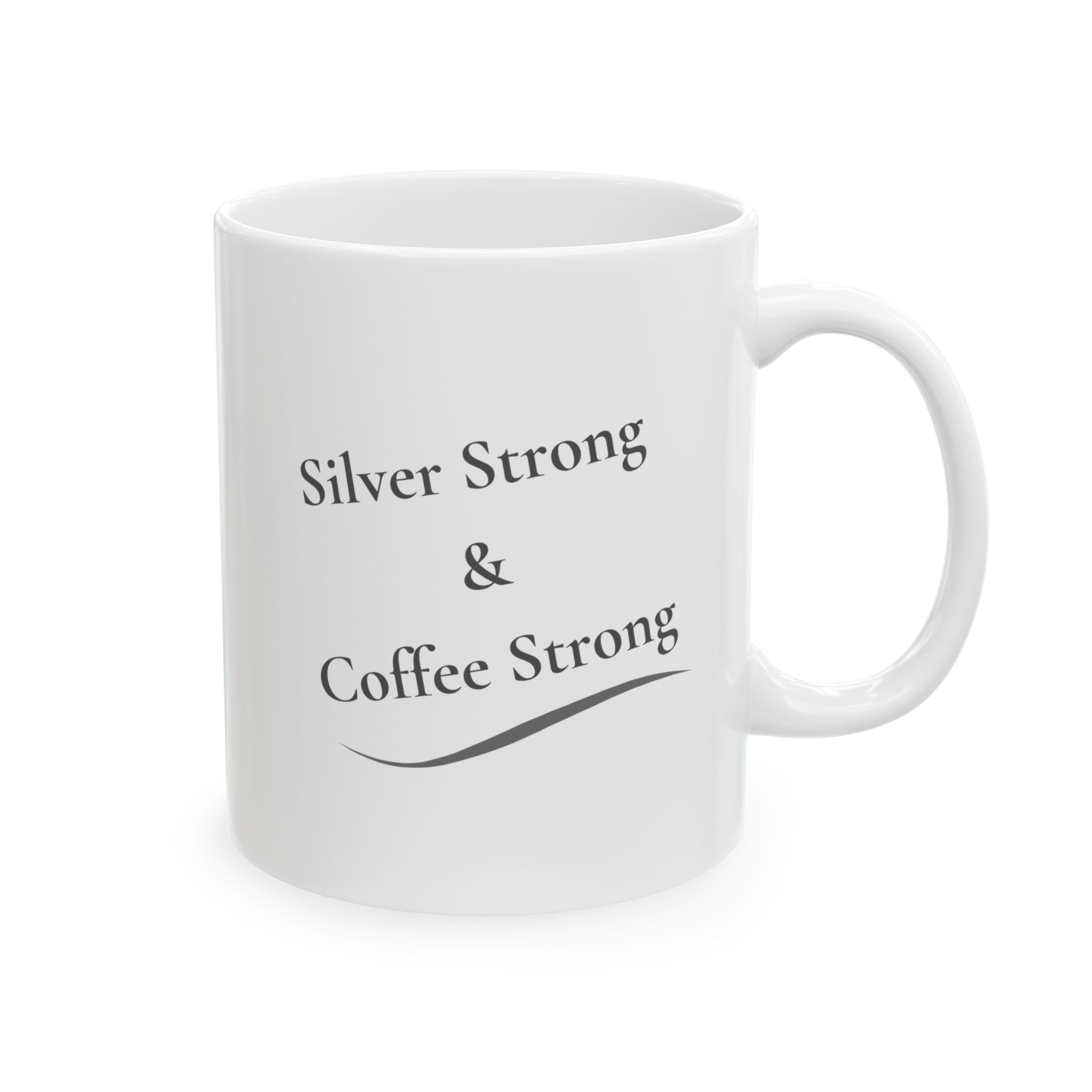 Ceramic Mug - "Silver Strong & Coffee Strong" (11oz, 15oz)