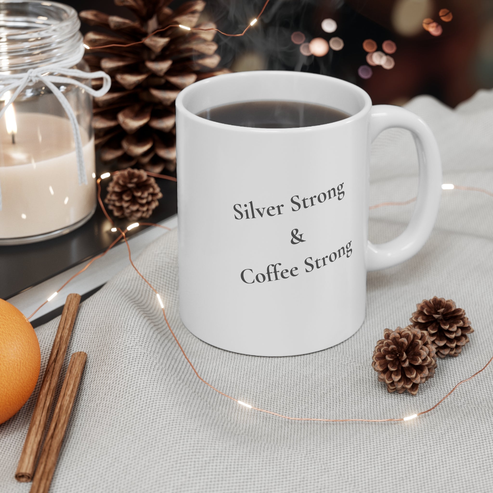 "Silver Strong & Coffee Strong" -  Mug 11oz