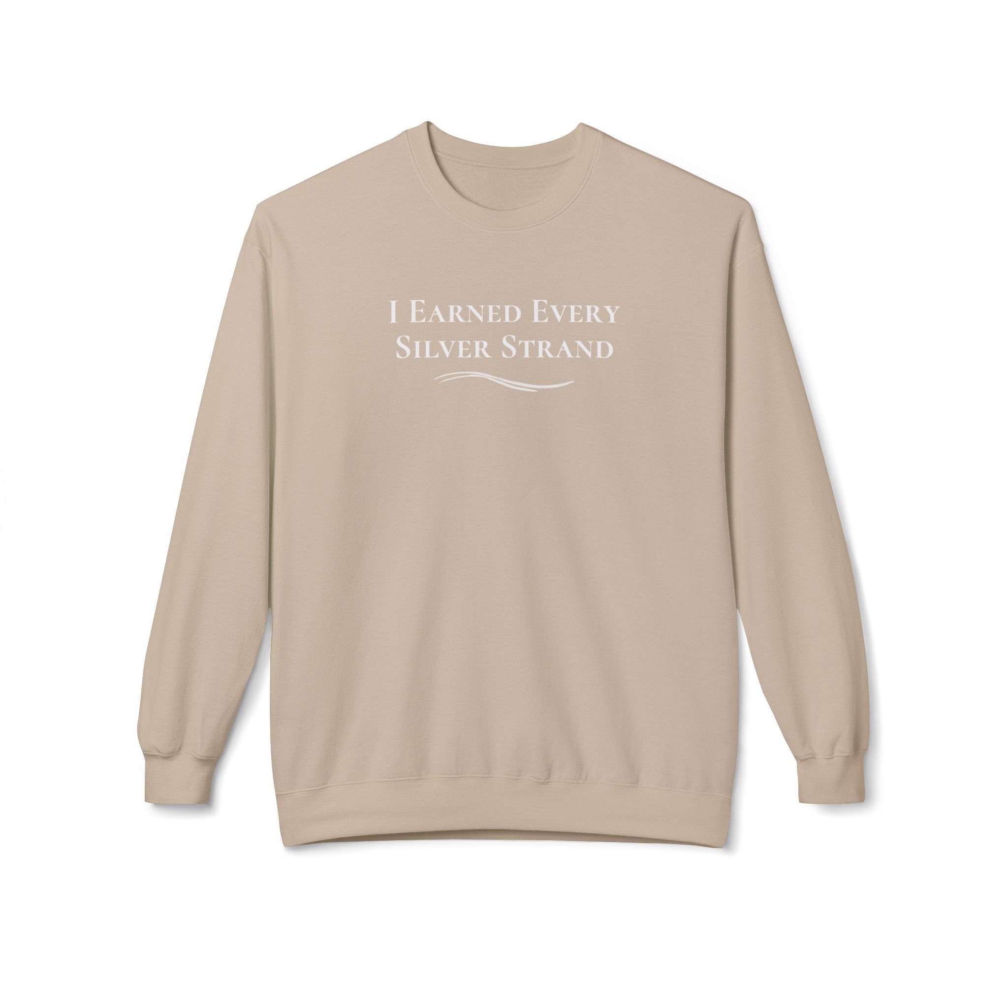 “I Earned Every Silver Strand” - Crewneck Sweatshirt