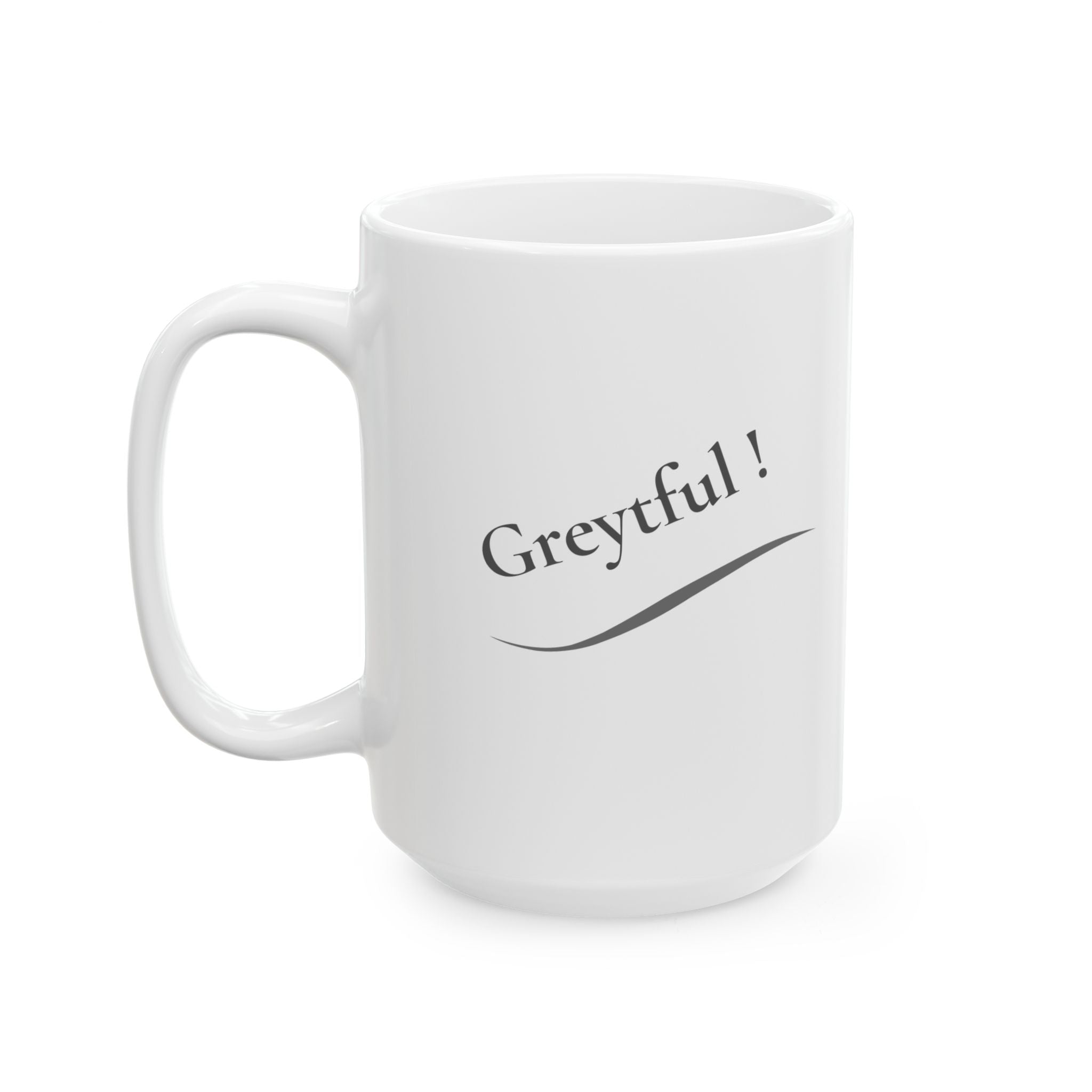 Ceramic Mug - "Greytful" (11oz, 15oz)